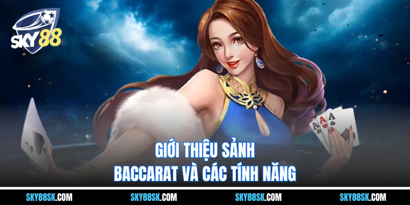 Giới thiệu sảnh baccarat và các tính năng